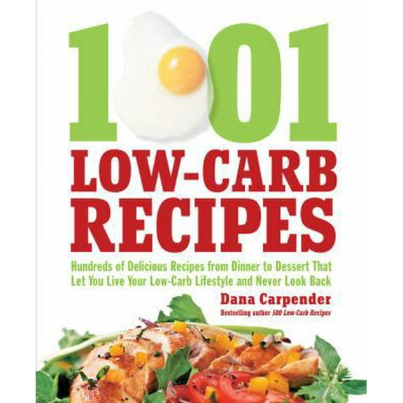 Pre-Owned 1,001 Low-Carb Recipes: Hundreds of Delicious Recipes from Dinner to Dessert That Let You Live Your Low-Carb Lifestyle and Never Look Back (Paperback) 1592334148 9781592334148