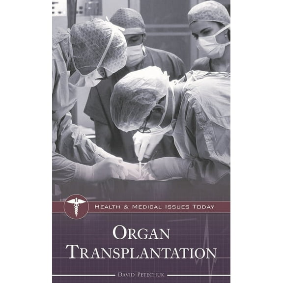 Health and Medical Issues Today Organ Transplantation, (Hardcover)