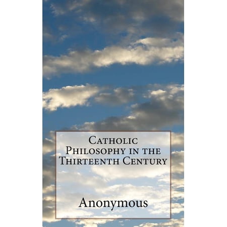 Catholic Philosophy in the Thirteenth Century (Paperback)