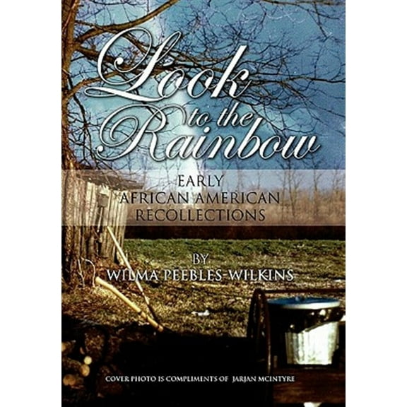 Look to the Rainbow : Early African American Recollections