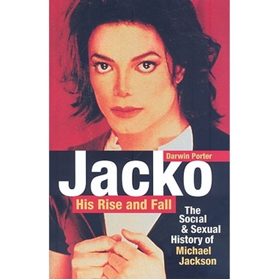 Pre-Owned Jacko, His Rise and Fall: The Social and Sexual History of Michael Jackson (Paperback) by Darwin Porter