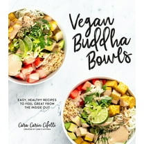 Vegan Buddha Bowls: Easy, Healthy Recipes to Feel Great from the Inside Out, (Paperback)