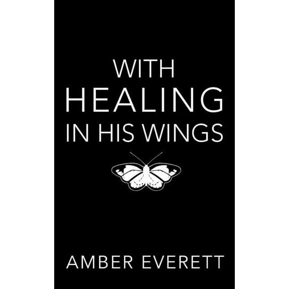 With Healing in His Wings : a story of illness and faith (Paperback)
