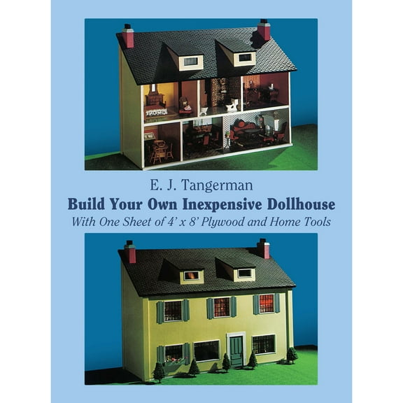 Pre-Owned Build Your Own Inexpensive Dollhouse: With One Sheet of 4'x 8' Plywood and Home Tools (Paperback) 0486234932 9780486234939