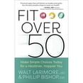 thumbnail image 1 of Pre-Owned Fit Over 50: Make Simple Choices Today for a Healthier, Happier You (Paperback) 0736977759 9780736977753, 1 of 1