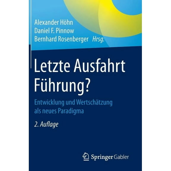 Letzte Ausfahrt FÃ¼hrung?: Entwicklung Und WertschÃ¤tzung ALS Neues Paradigma, (Hardcover)