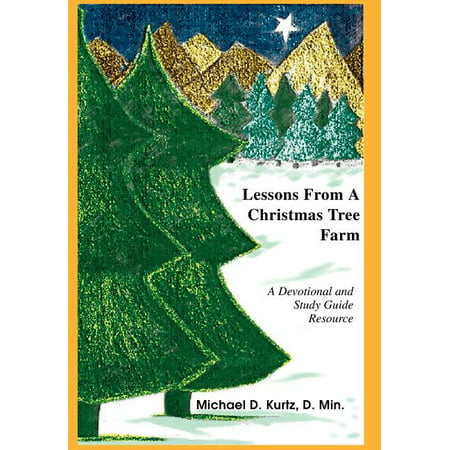 Lessons from a Christmas Tree Farm : A Devotional and Study Guide