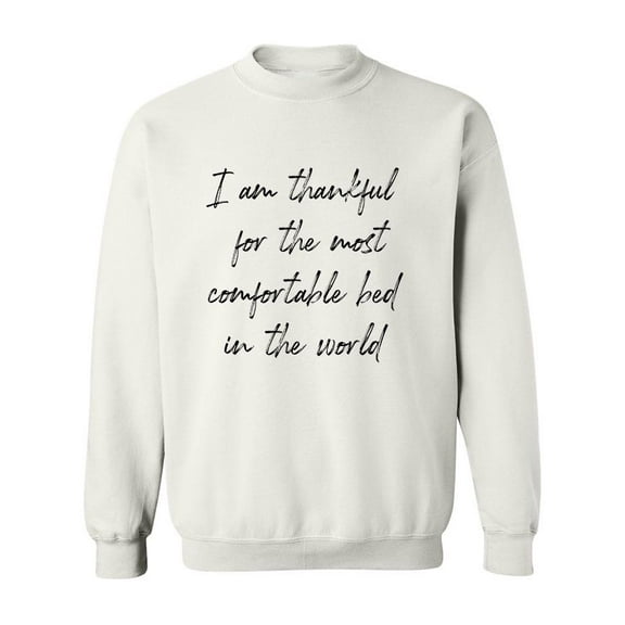 I'm Thankful For A Comfy Bed Sweatshirt Men -GoatDeals Designs, Male 4X-Large