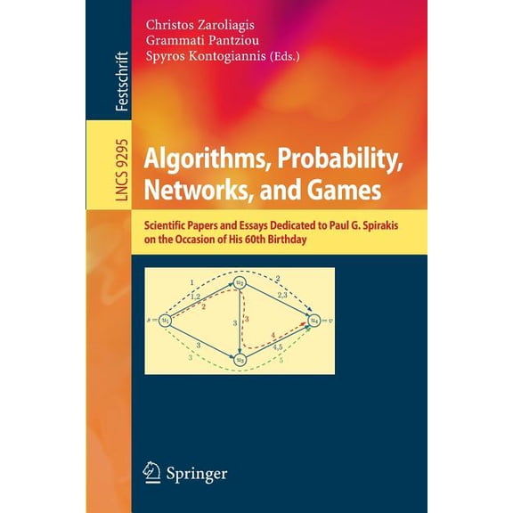Algorithms, Probability, Networks, and Games: Scientific Papers and Essays Dedicated to Paul G. Spirakis on the Occasion, (Paperback)
