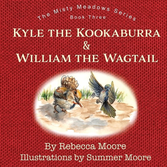 Misty Meadows Kyle the Kookaburra & William the Wagtail, Book 3, (Paperback)