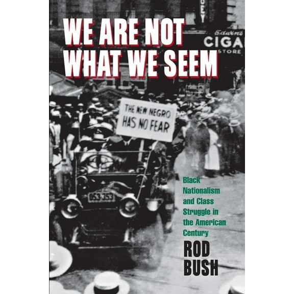 We Are Not What We Seem: Black Nationalism and Class Struggle in the American Century, (Hardcover)
