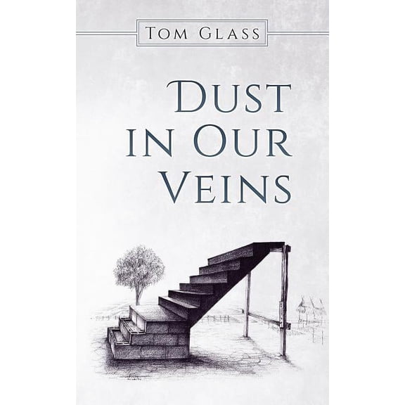 Dust in Our Veins (Paperback) by Tom Glass