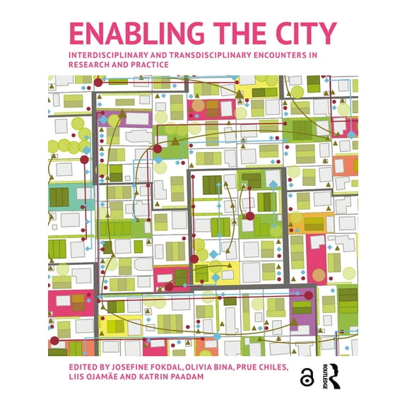 Enabling the City: Interdisciplinary and Transdisciplinary Encounters in Research and Practice, (Paperback)