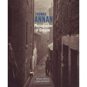 Thomas Annan : Photographer of Glasgow (Hardcover)