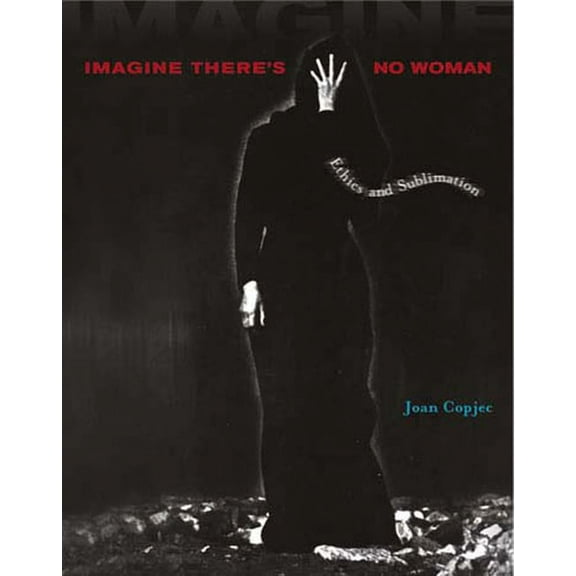 Imagine There's No Woman: Ethics and Sublimation, (Paperback)