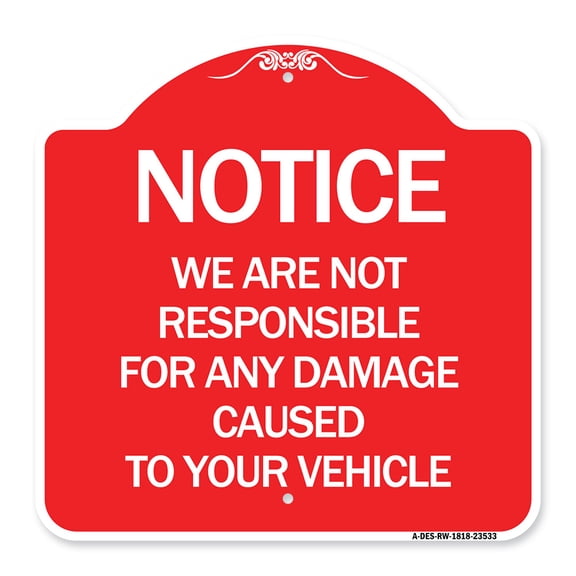 SignMission A-DES-RW-1818-23533 18 x 18 in. Designer Series Sign - Notice Not Responsible for Damage, Red & White