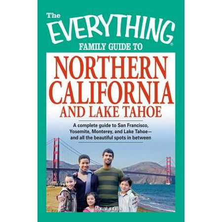 The Everything Family Guide to Northern California and Lake Tahoe - (Best Lakes In California)