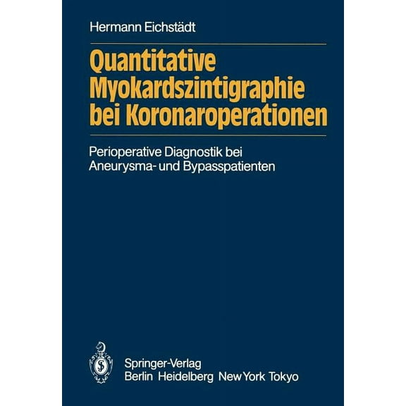 Quantitative Myokardszintigraphie Bei Koronaroperationen: Darstellung Eines Methodischen Quantifizierungsversuchs in Der, (Paperback)