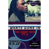 What's Done In The Dark-Skin Pt.2 "Ezekiel 18: 21,22", (Paperback)