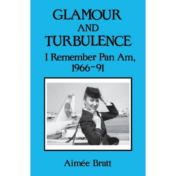 Pre-Owned Glamour & Turbulence: I Remember Pan AM, 1966-91 Paperback