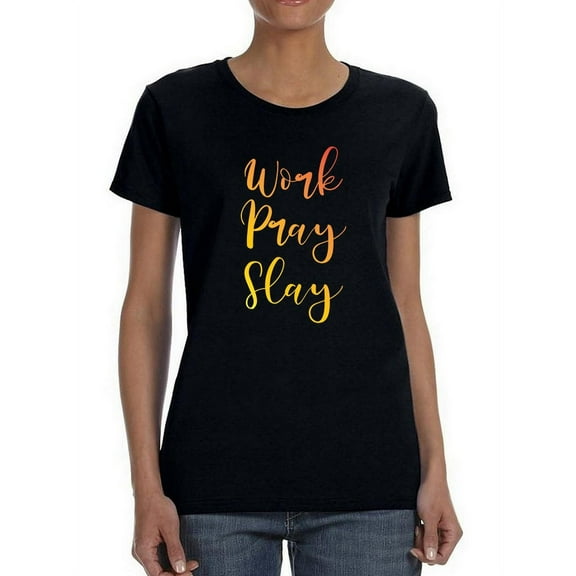 Work Pray Slay  Women T-Shirt, Female 3X-Large