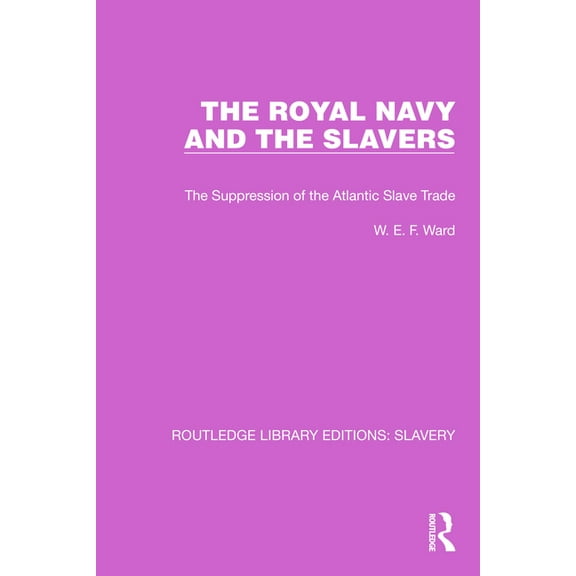 Routledge Library Editions: Slavery The Royal Navy and the Slavers: The Suppression of the Atlantic Slave Trade, (Paperback)