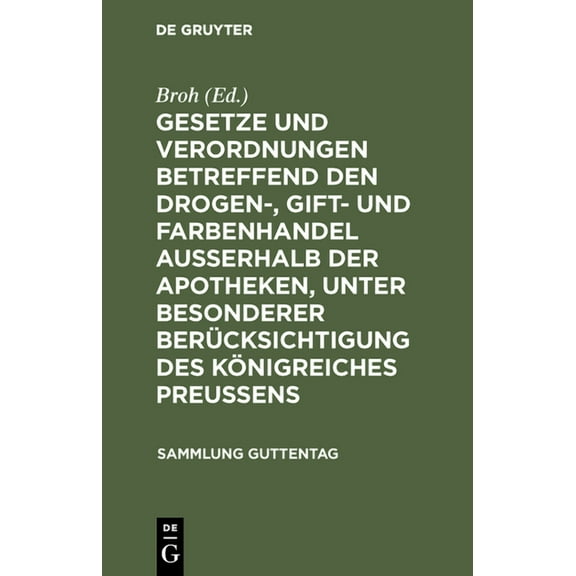 Sammlung Guttentag Gesetze Und Verordnungen Betreffend Den Drogen-, Gift- Und Farbenhandel Ausserhalb Der Apotheken, Unter Besonderer Berüc, Book 48, (Hardcover)