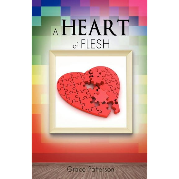 A Heart of Flesh, (Paperback)