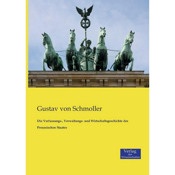 Die Verfassungs-, Verwaltungs- und Wirtschaftsgeschichte des Preussischen Staates, (Paperback)