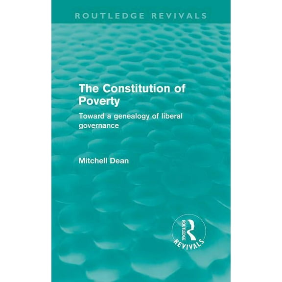Routledge Revivals The Constitution of Poverty (Routledge Revivals): Towards a genealogy of liberal governance, (Paperback)