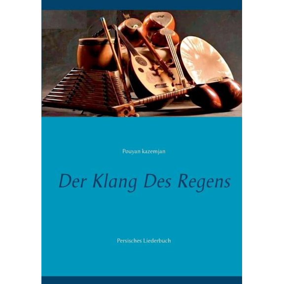 Der Klang des Regens: Persisches Liederbuch, (Paperback)