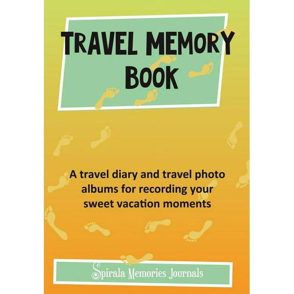 Travel memory book : a travel diary and travel photo albums for recording your sweet vacation moment: 9781632873262