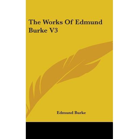 The Works of Edmund Burke V3 Hardcover