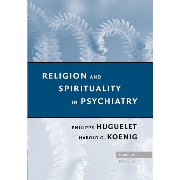 Religion and Spirituality in Psychiatry, (Paperback)