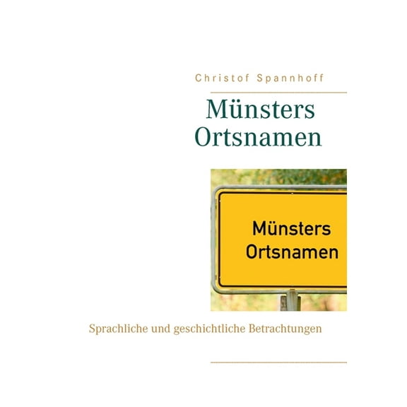 MÃ¼nsters Ortsnamen: Sprachliche und geschichtliche Betrachtungen, (Paperback)