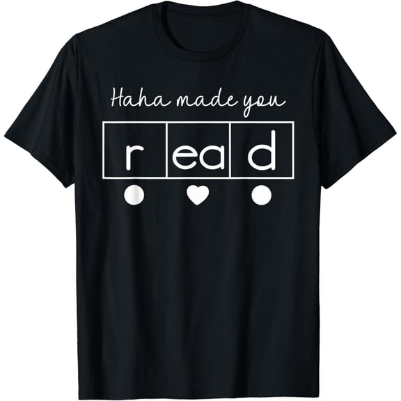 HaHa Made You Read Science of Reading Funny men women kids T-Shirt Black Large