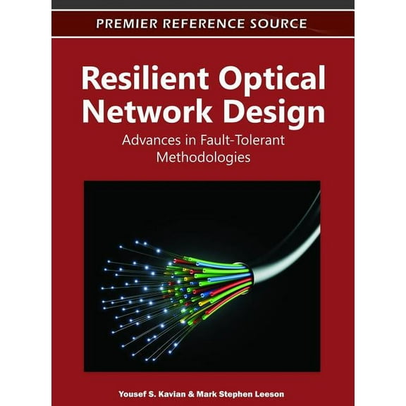 Resilient Optical Network Design: Advances in Fault-Tolerant Methodologies (Hardcover)