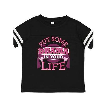 

Inktastic Theater Put Some Drama In Your Life Gift Toddler Toddler Girl T-Shirt