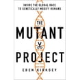 thumbnail image 1 of The Mutant Project: Inside the Global Race to Genetically Modify Humans, 1 of 1