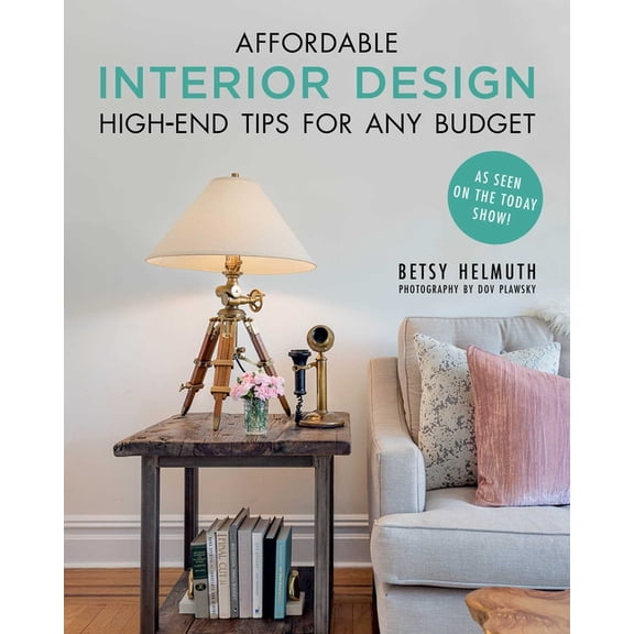 Affordable Interior Design: High-End Tips for Any Budget, (Paperback)