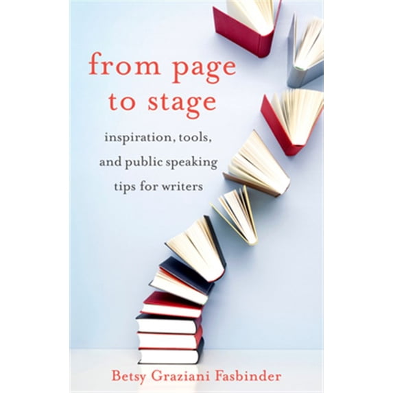 Pre-Owned From Page to Stage: Inspiration, Tools, and Public Speaking Tips for Writers (Paperback) 1631524631 9781631524639