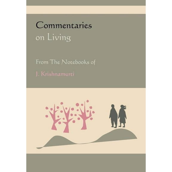 Commentaries on Living from the Notebooks of J. Krishnamurti, (Paperback)