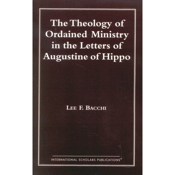 Distinguished Research The Theology of Ordained Ministry in the Letters of Augustine of Hippo, (Paperback)