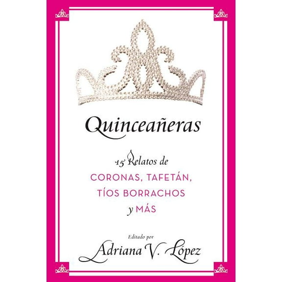 La Quincea������eras: 15 Relatos de Coronas, Tafet&, (Paperback)