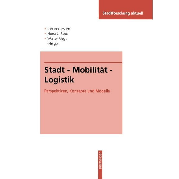 Stadtforschung Aktuell Stadt -- Mobilität -- Logistik: Perspektiven, Konzepte Und Modelle, Book 63, (Paperback)