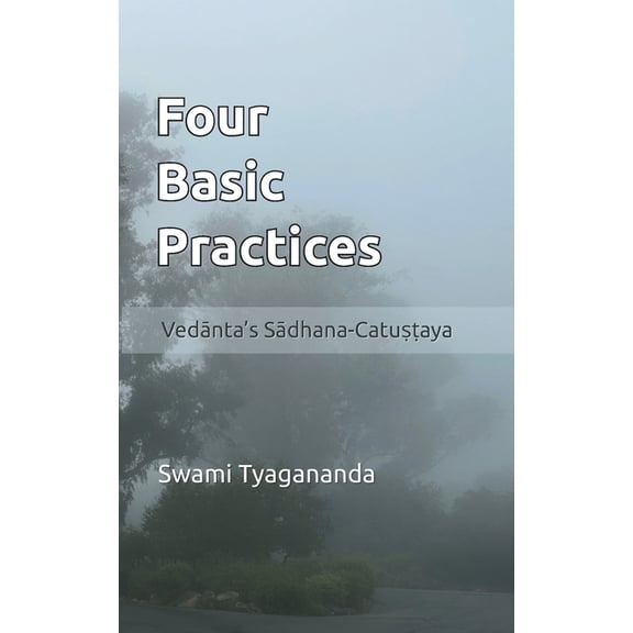 Practical Yoga Manuals Four Basic Practices: Vedanta's Sādhana-Catuṣṭaya, (Paperback)