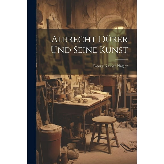 Albrecht Dürer und seine Kunst (Paperback)