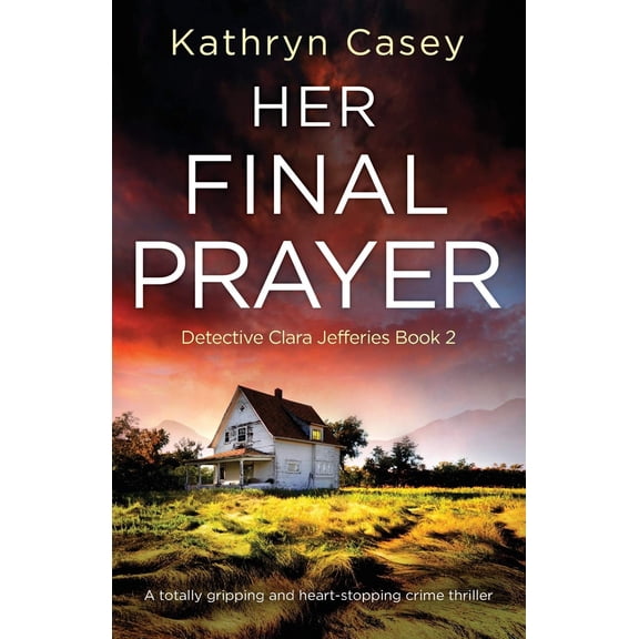 Pre-Owned Detective Clara Jefferies Her Final Prayer: A totally gripping and heart-stopping crime thriller, Book 2, (Paperback)