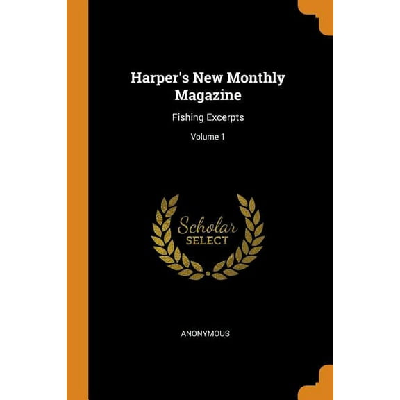 Harper's New Monthly Magazine: Fishing Excerpts; Volume 1 (Paperback)