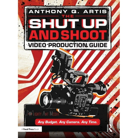 The Shut Up and Shoot Video Production Guide: A Down & Dirty DV Production, (Paperback)